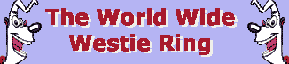I am a member of the World Wide Westie Ring!
